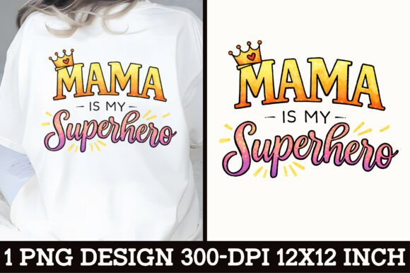Download Mama is My Superhero T-Shirt Design - Shirt design Collection