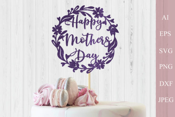 Download Floral Mothers Day Cake Topper Svg - Mother Collection