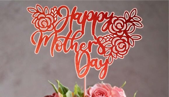 Download Happy Mother’s Day Rose Cake Topper Svg - Mother Collection